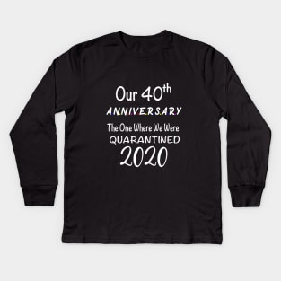 Our 40th Anniversary Quarantined 2020 Kids Long Sleeve T-Shirt